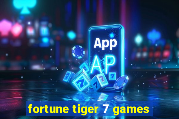 fortune tiger 7 games